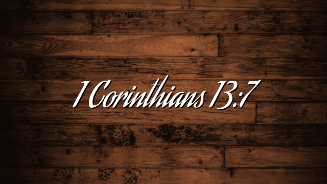 1 Corinthians 13:7