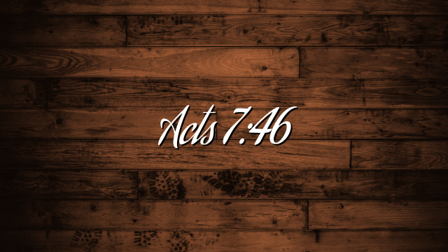 Acts 7:46