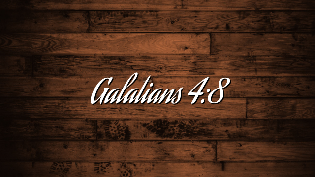 Galatians 4:8
