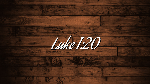 Luke 1:20