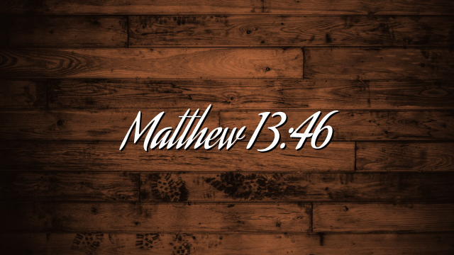 Matthew 13:46