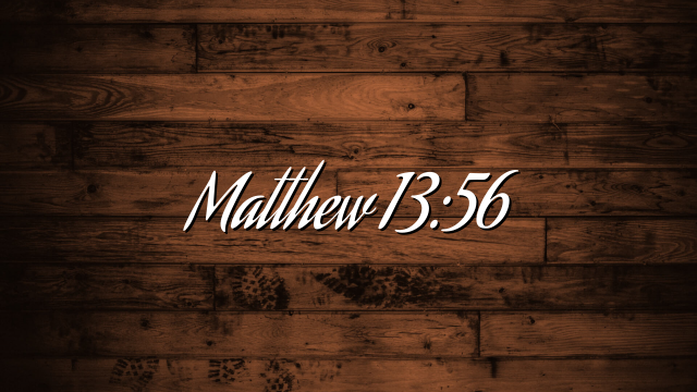 Matthew 13:56
