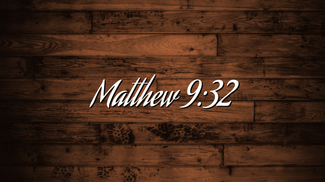 Matthew 9:32
