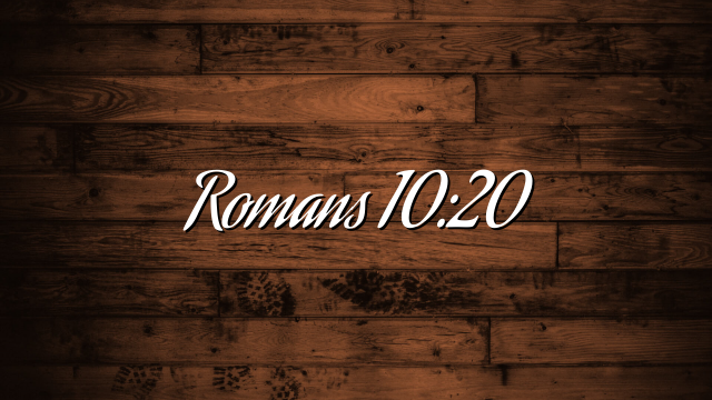 Romans 10:20