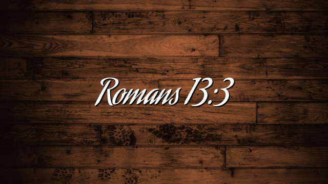 Romans 13:3