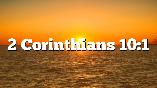 2 Corinthians 10:1