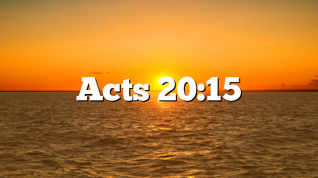 Acts 20:15
