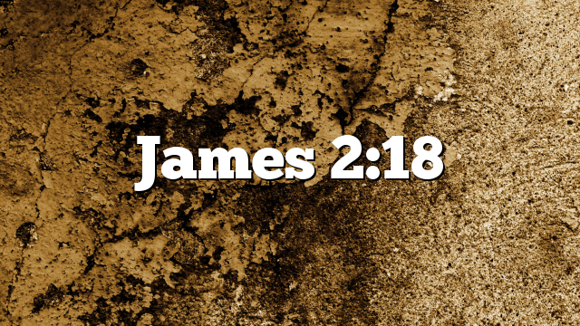 James 2:18