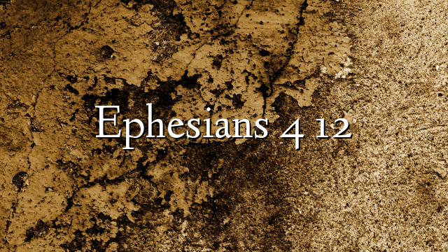 Ephesians 4 12