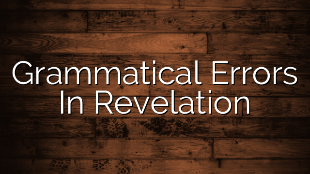 Grammatical Errors In Revelation
