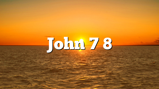 John 7 8