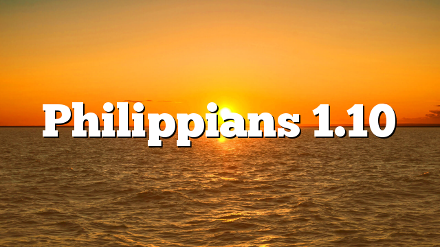 Philippians 1.10