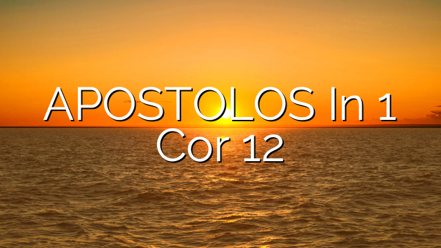 APOSTOLOS In 1 Cor 12