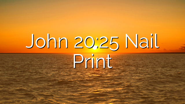 John 20:25 Nail Print