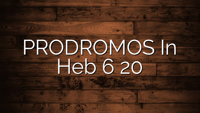 PRODROMOS In Heb 6 20