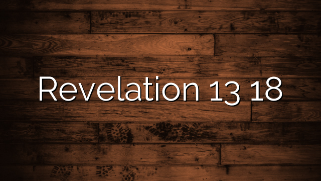 Revelation 13 18
