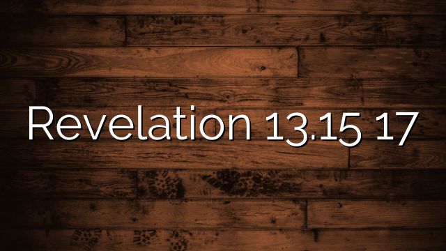 Revelation 13.15 17
