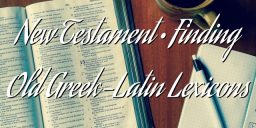 New Testament • Finding Old Greek-Latin Lexicons
