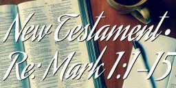 New Testament • Re: Mark 1:1-15
