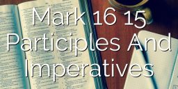 Mark 16 15    Participles And Imperatives